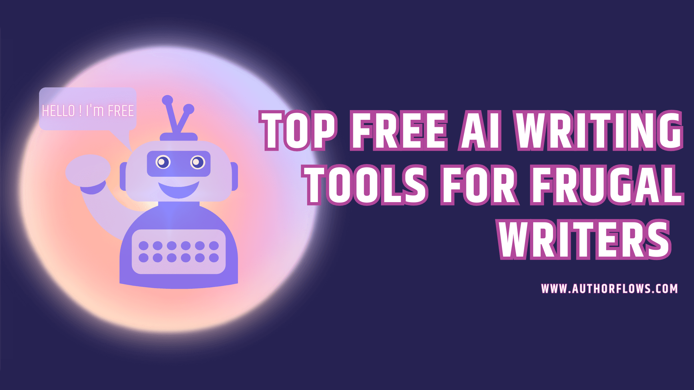 Top Free AI Writing Tools for Frugal Writers